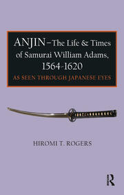 Anjin - The Life and Times of Samurai William Adams, 1564-1620: A Japanese Perspective book cover