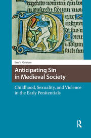 Anticipating Sin in Medieval Society: Childhood, Sexuality, and Violence in the Early Penitentials book cover