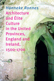 Architecture and Elite Culture in the United Provinces, England and Ireland, 1500-1700 book cover