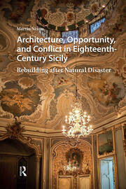 Architecture, Opportunity, and Conflict in Eighteenth-Century Sicily: Rebuilding after Natural Disaster book cover