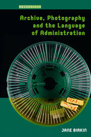 Archive, Photography and the Language of Administration book cover