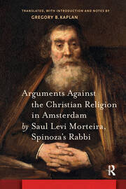 Arguments Against the Christian Religion in Amsterdam by Saul Levi Morteira, Spinoza's Rabbi book cover