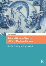 Art and Ocean Objects of Early Modern Eurasia: Shells, Bodies, and Materiality book cover