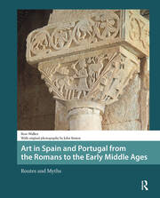 Art in Spain and Portugal from the Romans to the Early Middle Ages: Routes and Myths book cover
