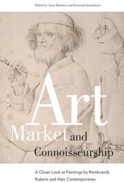Art Market and Connoisseurship: A Closer Look at Paintings by Rembrandt, Rubens and Their Contemporaries book cover