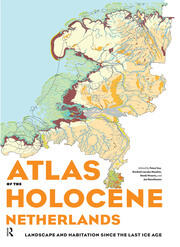 Atlas of the Holocene Netherlands: Landscape and Habitation since the Last Ice Age book cover
