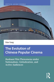 The Evolution of Chinese Popular Cinema: Baokuan Film Phenomena under Nationalism, Globalization, and Active Audiences book cover