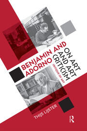 Benjamin and Adorno on Art and Art Criticism: Critique of Art book cover
