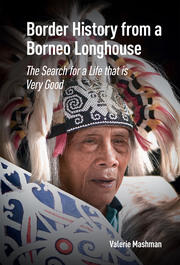 Border History from a Borneo Longhouse: The Search for a Life that is Very Good book cover