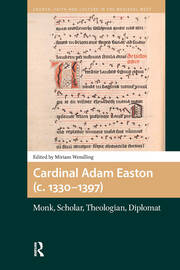 Cardinal Adam Easton (c. 1330-1397): Monk, Scholar, Theologian, Diplomat book cover