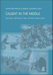 Caught in the Middle: Neutrals, Neutrality and the First World War book cover