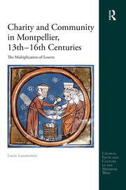 Charity and Community in Montpellier, 13th–16th Centuries: The Multiplication of Loaves book cover