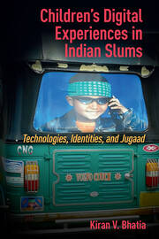Children’s Digital Experiences in Indian Slums: Technologies, Identities, and Jugaad book cover