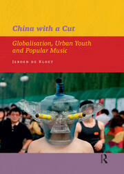 China with a Cut: Globalisation, Urban Youth and Popular Music book cover