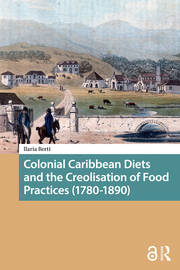 Colonial Caribbean Diets and the Creolisation of Food Practices (1780-1890) book cover