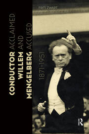 Conductor Willem Mengelberg, 1871-1951: Acclaimed and Accused book cover