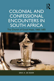 Colonial and Confessional Encounters in South Africa: The Church of Good Hope, 1665-1685 book cover