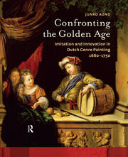 Confronting the Golden Age: Imitation and Innovation in Dutch Genre Painting 1680-1750 book cover