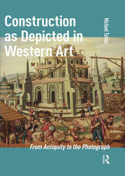 Construction as Depicted in Western Art: From Antiquity to the Photograph book cover
