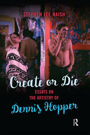 Create or Die: Essays on the Artistry of Dennis Hopper book cover