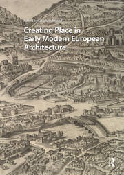 Creating Place in Early Modern European Architecture book cover