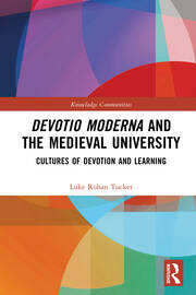 Devotio Moderna and the Medieval University: Cultures of Devotion and Learning book cover