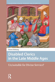 Disabled Clerics in the Late Middle Ages: Un/suitable for Divine Service? book cover