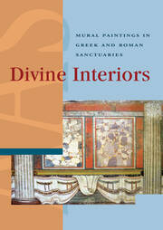 Divine Interiors: Mural Paintings in Greek and Roman Sanctuaries book cover