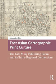 East Asian Cartographic Print Culture: The Late Ming Publishing Boom and its Trans-Regional Connections book cover