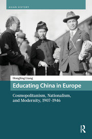 Educating China in Europe: Cosmopolitanism, Nationalism, and Modernity, 1907-1946 book cover