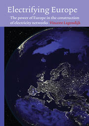 Electrifying Europe: The power of Europe in the construction of electricity networks book cover