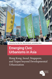 Emerging Civic Urbanisms in Asia: Hong Kong, Seoul, Singapore, and Taipei beyond Developmental Urbanization book cover