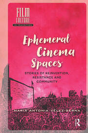 Ephemeral Cinema Spaces: Stories of Reinvention, Resistance and Community book cover