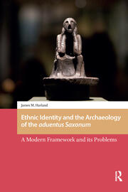 Ethnic Identity and the Archaeology of the aduentus Saxonum: A Modern Framework and its Problems book cover