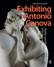 Exhibiting Antonio Canova: Display and the Transformation of Sculptural Theory book cover