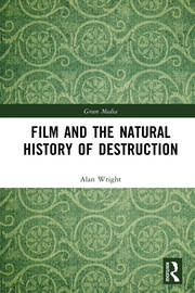 Film and the Natural History of Destruction: Walter Benjamin for the Anthropocene book cover