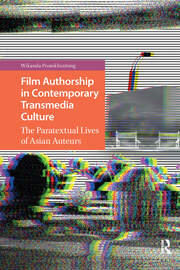 Film Authorship in Contemporary Transmedia Culture: The Paratextual Lives of Asian Auteurs book cover