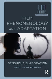 Film Phenomenology and Adaptation: Sensuous Elaboration book cover