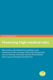 Financing High Medical Risks: Discussions, Developments, Problems and Solutions on the Coverage of the Risk of Long-term Care in Norway, Germany and the Netherlands since 1945 in European Perspective book cover