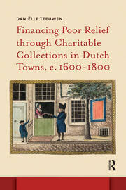 Financing Poor Relief through Charitable Collections in Dutch Towns, c. 1600-1800 book cover