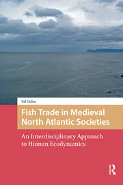Fish Trade in Medieval North Atlantic Societies: An Interdisciplinary Approach to Human Ecodynamics book cover