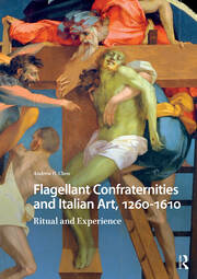 Flagellant Confraternities and Italian Art, 1260-1610: Ritual and Experience book cover