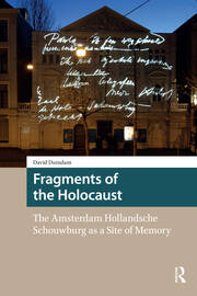 Fragments of the Holocaust: The Amsterdam Hollandsche Schouwburg as a Site of Memory book cover