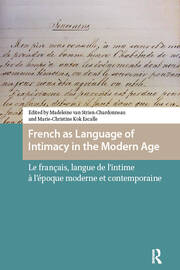 French as Language of Intimacy in the Modern Age: Le français, langue de l'intime à l'époque moderne et contemporaine book cover