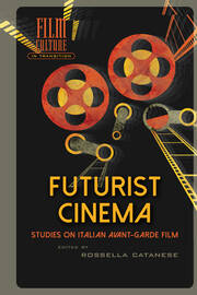 Futurist Cinema: Studies on Italian Avant-garde Film book cover