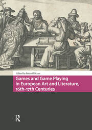 Games and Game Playing in European Art and Literature, 16th-17th Centuries book cover