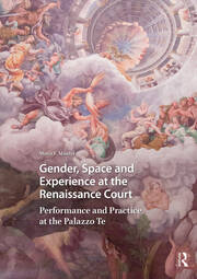 Gender, Space and Experience at the Renaissance Court: Performance and Practice at the Palazzo Te book cover