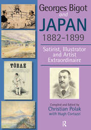 Georges Bigot and Japan, 1882-1899: Satirist, Illustrator and Artist Extraordinaire book cover