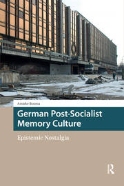 German Post-Socialist Memory Culture: Epistemic Nostalgia book cover