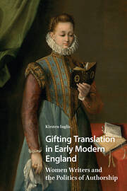 Gifting Translation in Early Modern England: Women Writers and the Politics of Authorship book cover